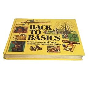 Back To Basics Readers Digest Hobbies Homesteading Skills Self Reliance Preppers